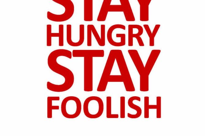 Staying Hungry and Foolish for More!