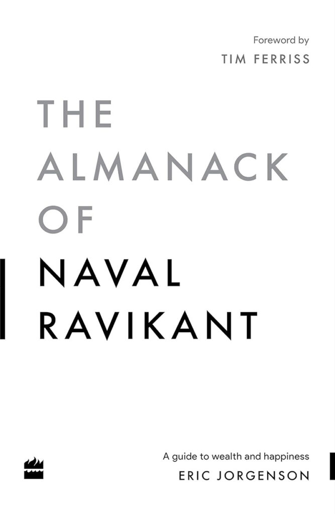 Beyond Wealth: A Journey Through Naval Ravikant's Philosophy in 'The Almanack' - A Comprehensive Review
