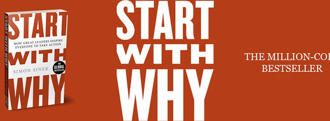 The Enduring Power of ‘Why’: A Deep Dive into Simon Sinek’s “Start with Why”