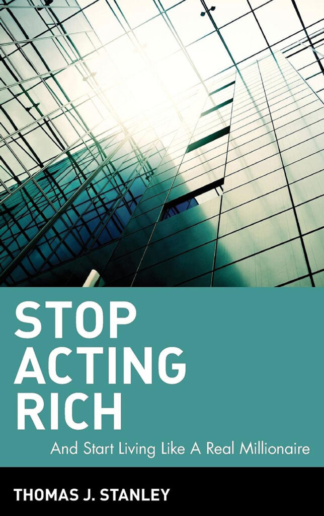 Stop Acting Rich: ...And Start Living Like A Real Millionaire" by Thomas J. Stanley: A Book Review