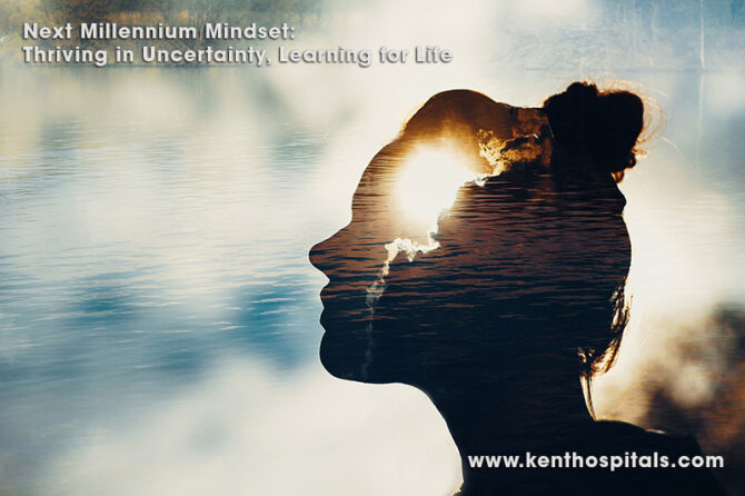 Next Millennium Mindset: Thriving in Uncertainty, Learning for Life