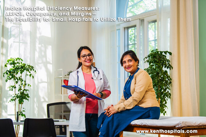 Indian Hospital Efficiency Measures: ARPOB, Occupancy, and Margins — The Possibility for Small Hospitals to Utilize Them